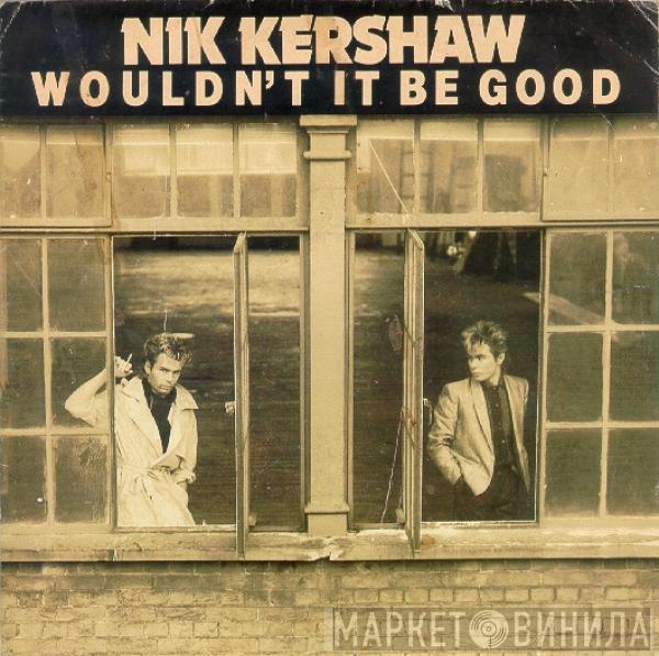  Nik Kershaw  - Wouldn't It Be Good