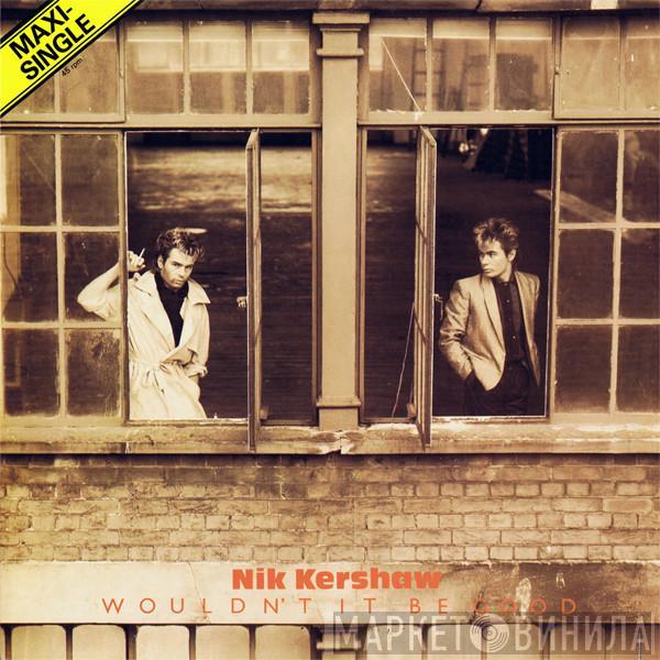  Nik Kershaw  - Wouldn't It Be Good