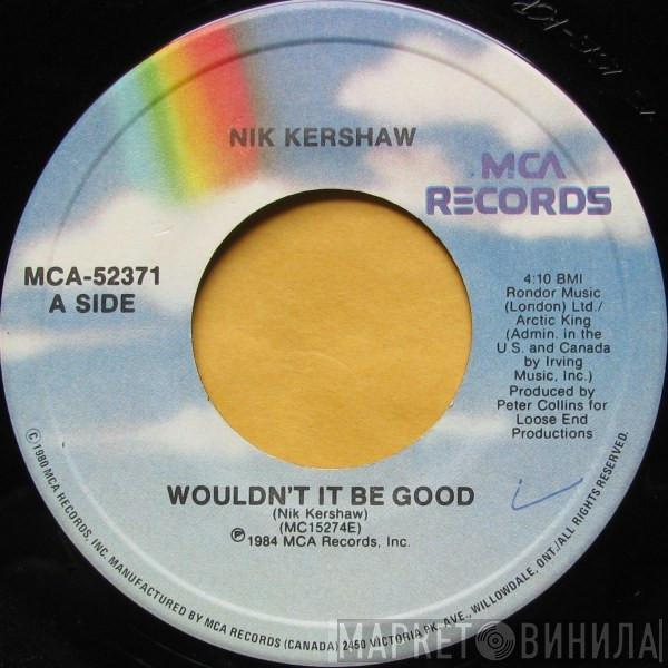  Nik Kershaw  - Wouldn't It Be Good