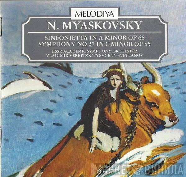 Nikolai Myaskovsky, Russian State Symphony Orchestra, Vladimir Verbitsky, Evgeni Svetlanov - Sinfonietta in A minor  Op 68 • Symphony No. 27 In C Minor Op 85