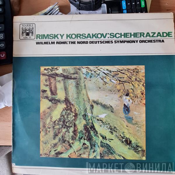 , Nikolai Rimsky-Korsakov , Conducted By Das Norddeutsche Symphonieorchester  Wilhelm Rohr  - Rimsky-Korsakov's Scheherezade