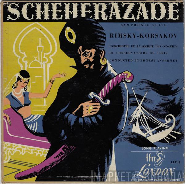 , Nikolai Rimsky-Korsakov Conducted By Orchestre De La Société Des Concerts Du Conservatoire  Ernest Ansermet  - Scheherazade Symphonic Suite