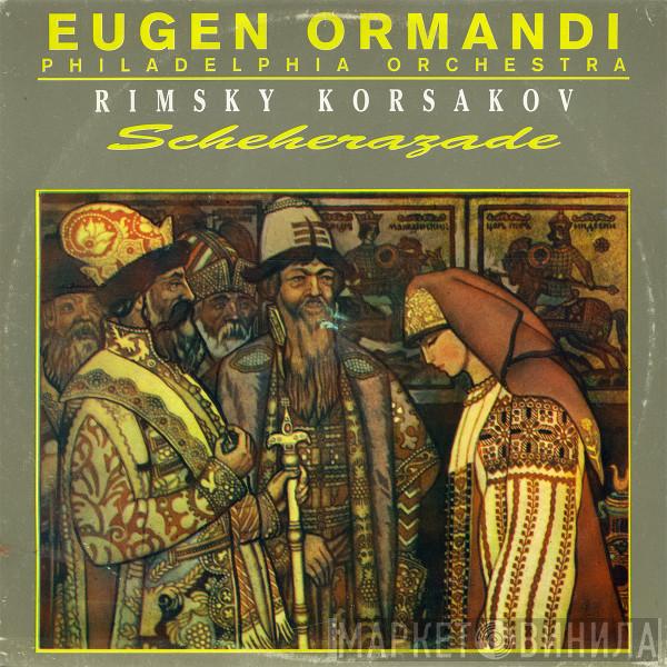 - Nikolai Rimsky-Korsakov , Eugene Ormandy  The Philadelphia Orchestra  - Scheherazade