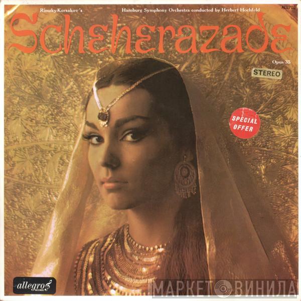 Nikolai Rimsky-Korsakov, Hamburger Symphoniker, Herbert Hochfeld - Rimsky Korsakov's Scheherazade Opus 35