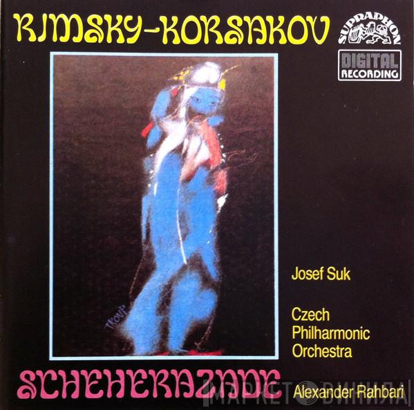 – Nikolai Rimsky-Korsakov , Josef Suk , The Czech Philharmonic Orchestra  Alexander Rahbari  - Scheherazade