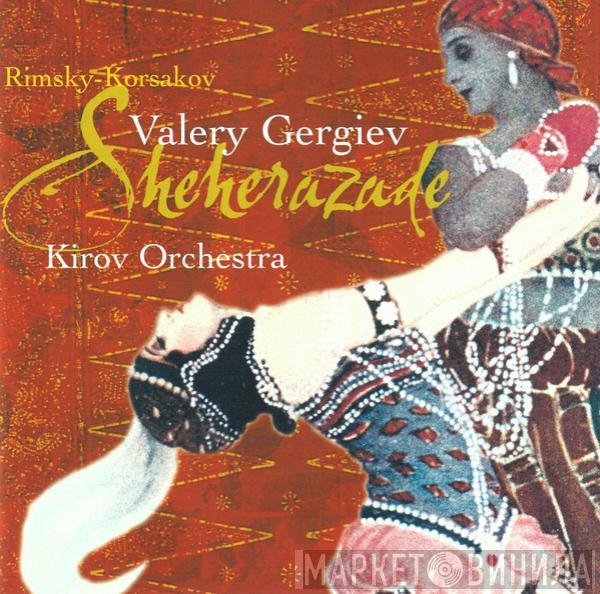 Nikolai Rimsky-Korsakov, Kirov Orchestra, Valery Gergiev - Sheherazade