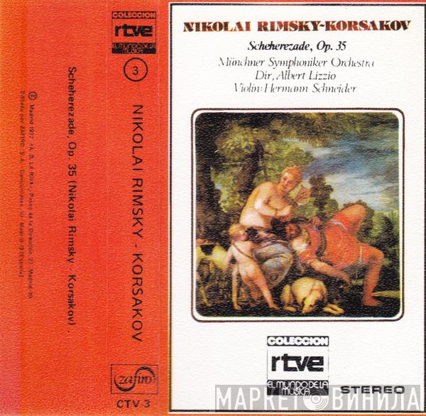 - Nikolai Rimsky-Korsakov , Münchner Symphoniker  , Hermann Schneider  Alberto Lizzio  - Scheherezade, Op. 35
