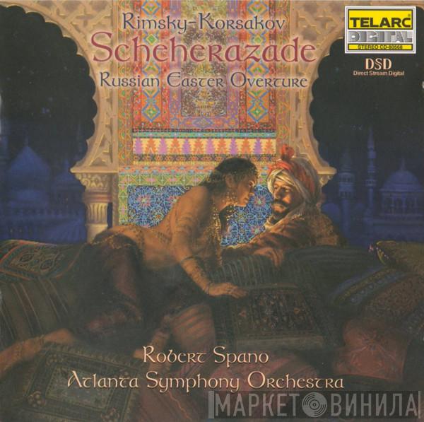 - Nikolai Rimsky-Korsakov , Robert Spano  Atlanta Symphony Orchestra  - Scheherazade • Russian Easter Overture