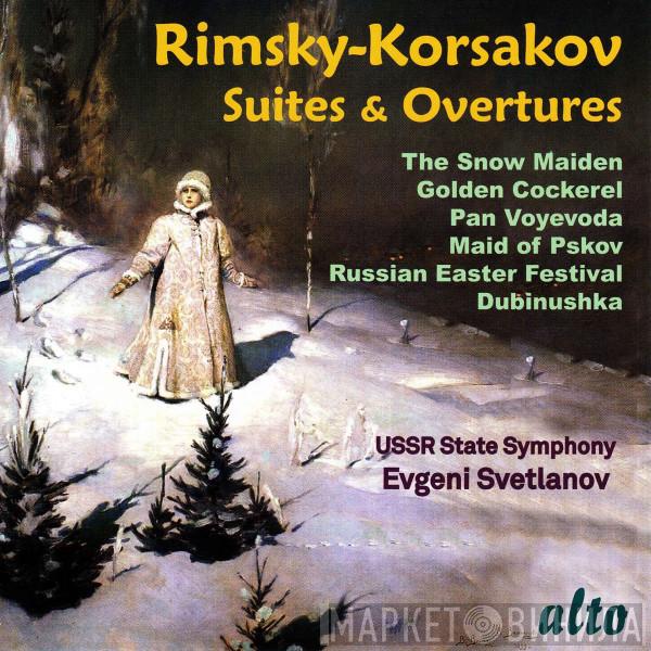 , Nikolai Rimsky-Korsakov , Russian State Symphony Orchestra  Evgeni Svetlanov  - Overtures & Suites