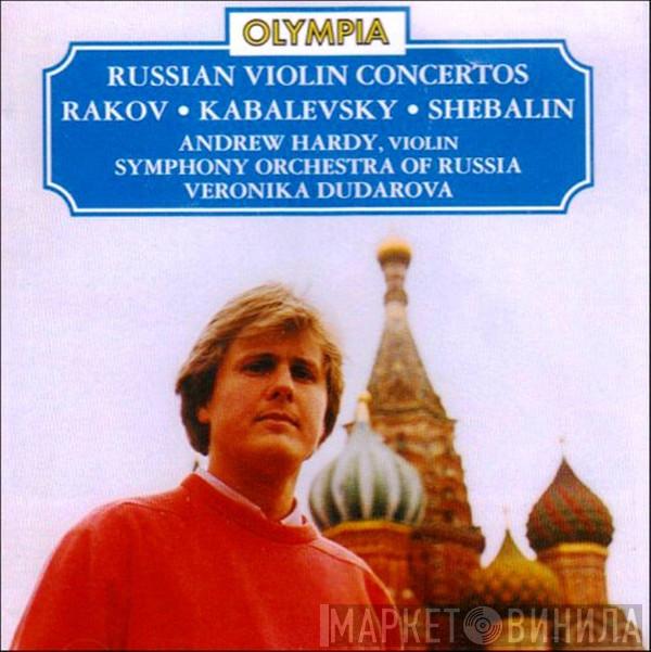 • Николай Раков • Dmitry Kabalevsky – Виссарион Шебалин , Andrew Hardy , The Symphony Orchestra Of Russia  Veronica Dudarova  - Russian Violin Concertos