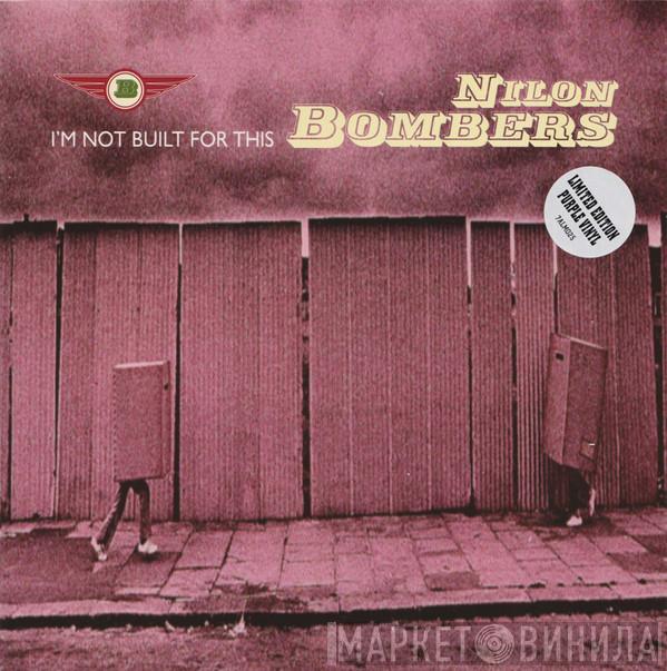 Nilon Bombers - I'm Not Built For This