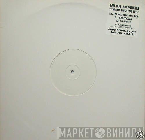 Nilon Bombers - I'm Not Built For This