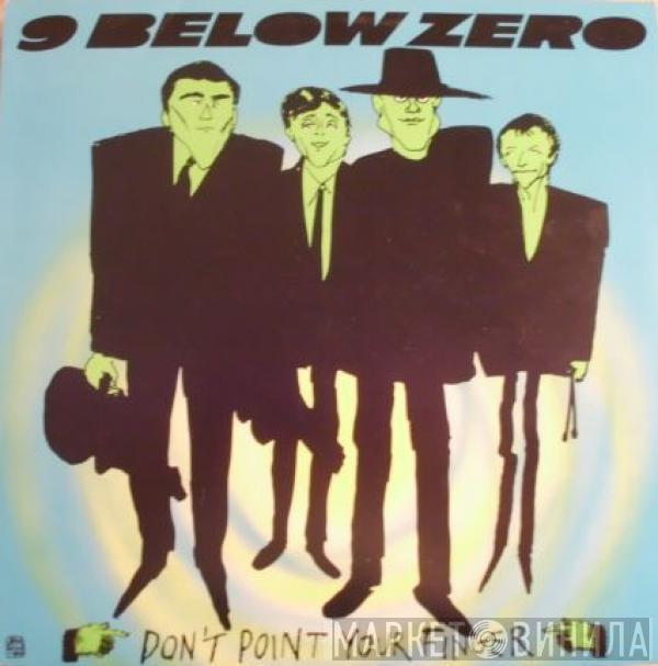 Nine Below Zero - Don't Point Your Finger