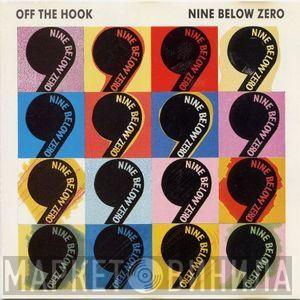 Nine Below Zero - Off The Hook