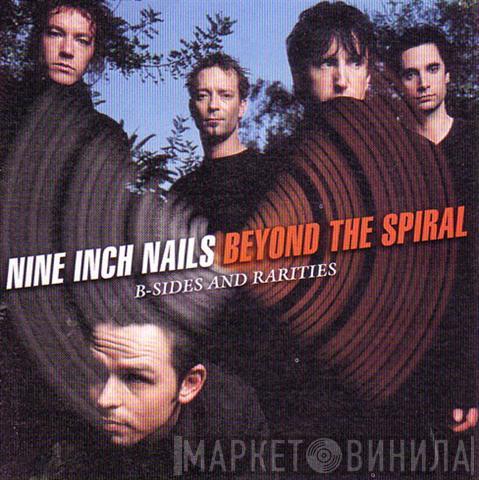 Nine Inch Nails - Beyond The Spiral B-Sides And Rarities