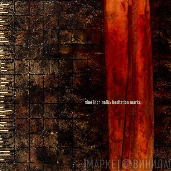  Nine Inch Nails  - Hesitation Marks