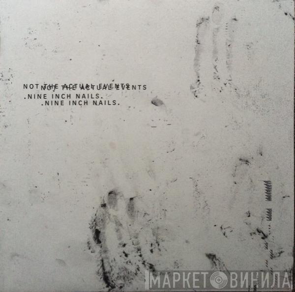  Nine Inch Nails  - Not The Actual Events