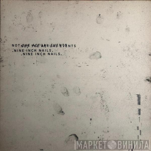 Nine Inch Nails - Not The Actual Events