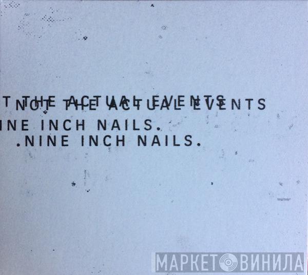  Nine Inch Nails  - Not The Actual Events