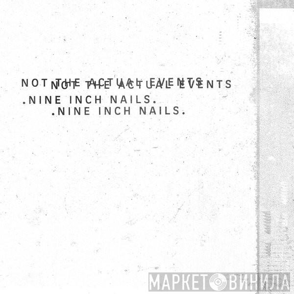 Nine Inch Nails  - Not The Actual Events