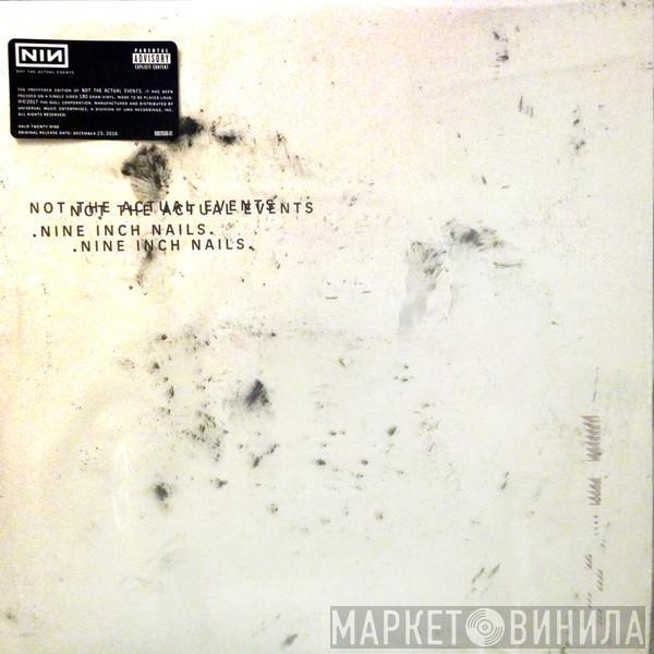  Nine Inch Nails  - Not The Actual Events