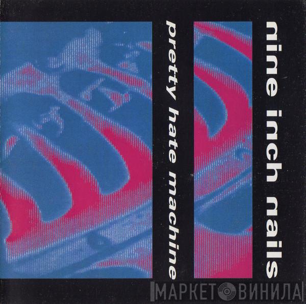  Nine Inch Nails  - Pretty Hate Machine