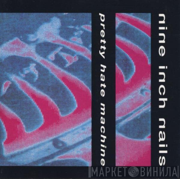  Nine Inch Nails  - Pretty Hate Machine