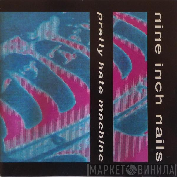  Nine Inch Nails  - Pretty Hate Machine