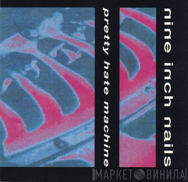  Nine Inch Nails  - Pretty Hate Machine