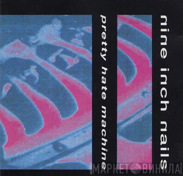  Nine Inch Nails  - Pretty Hate Machine