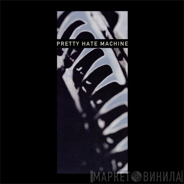 Nine Inch Nails - Pretty Hate Machine