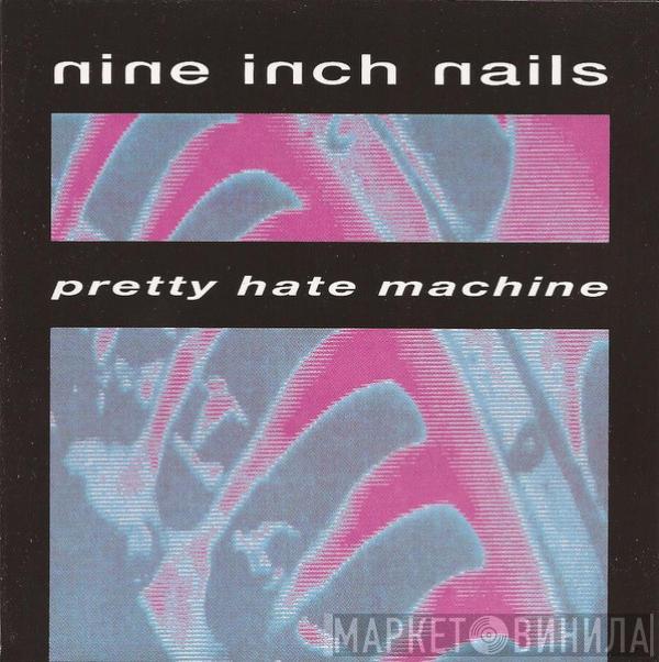  Nine Inch Nails  - Pretty Hate Machine