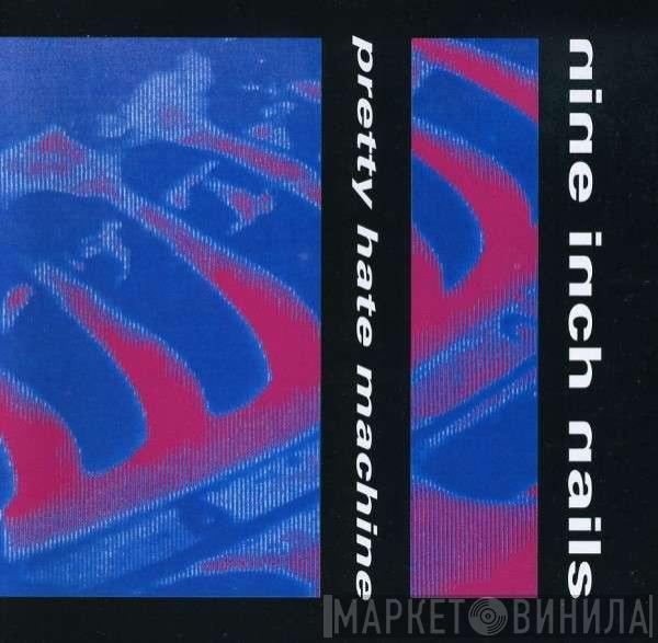  Nine Inch Nails  - Pretty Hate Machine