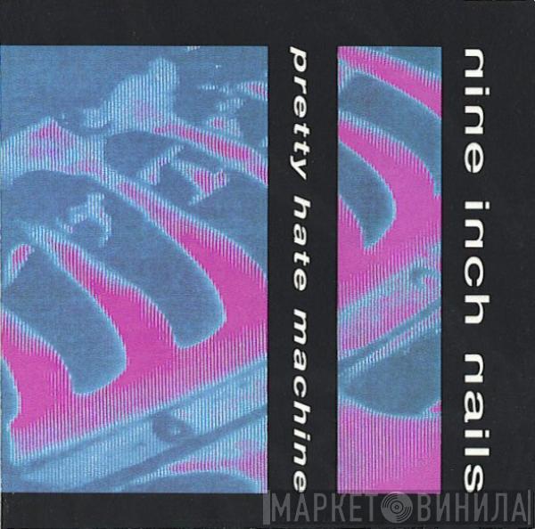  Nine Inch Nails  - Pretty Hate Machine