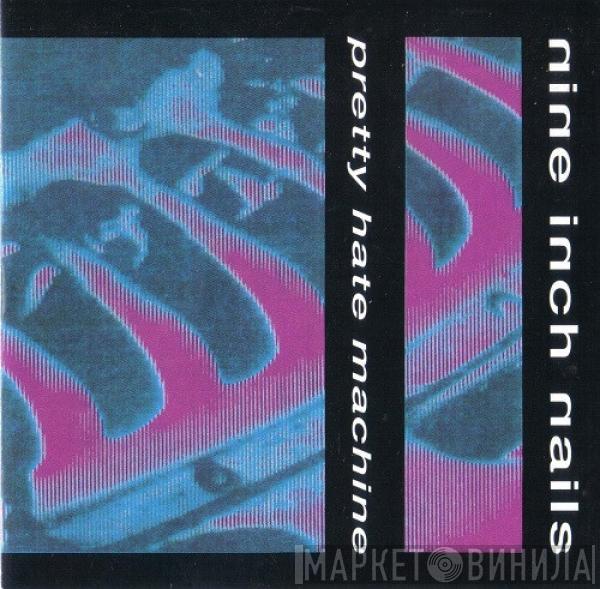  Nine Inch Nails  - Pretty Hate Machine