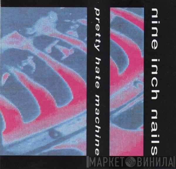  Nine Inch Nails  - Pretty Hate Machine