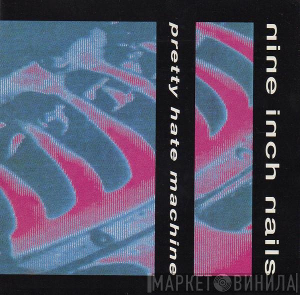  Nine Inch Nails  - Pretty Hate Machine