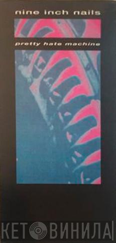  Nine Inch Nails  - Pretty Hate Machine