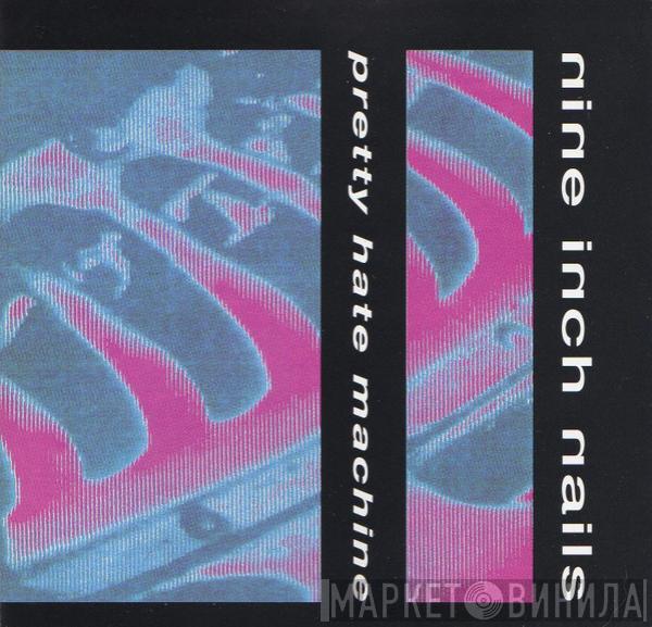  Nine Inch Nails  - Pretty Hate Machine