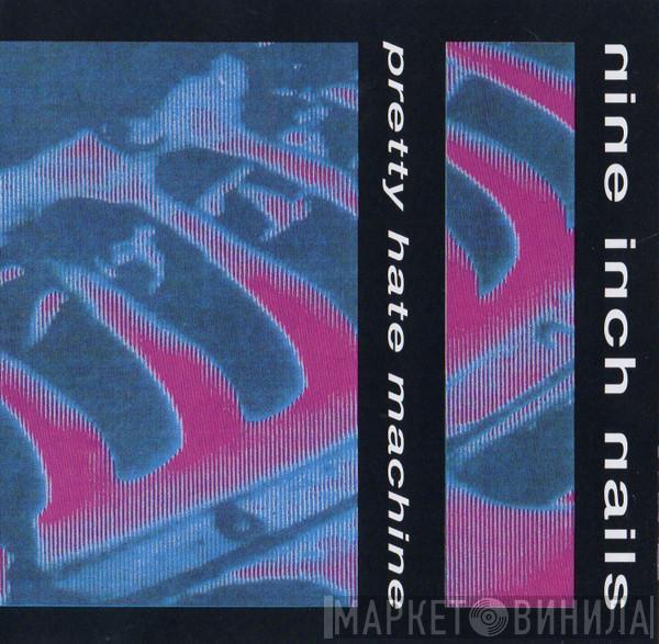  Nine Inch Nails  - Pretty Hate Machine