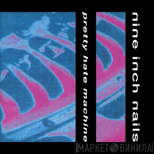  Nine Inch Nails  - Pretty Hate Machine