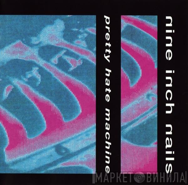  Nine Inch Nails  - Pretty Hate Machine