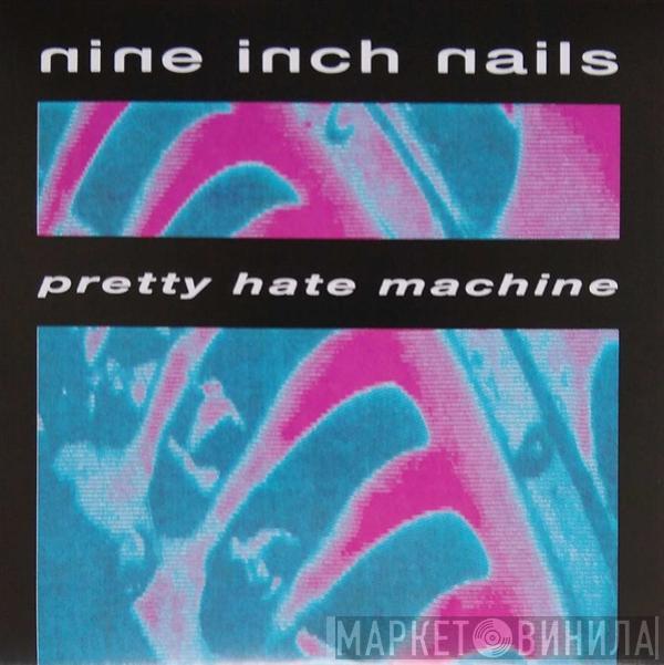  Nine Inch Nails  - Pretty Hate Machine