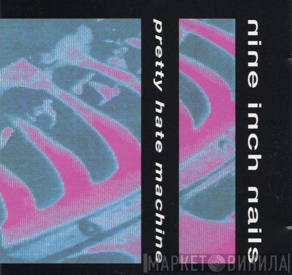  Nine Inch Nails  - Pretty Hate Machine