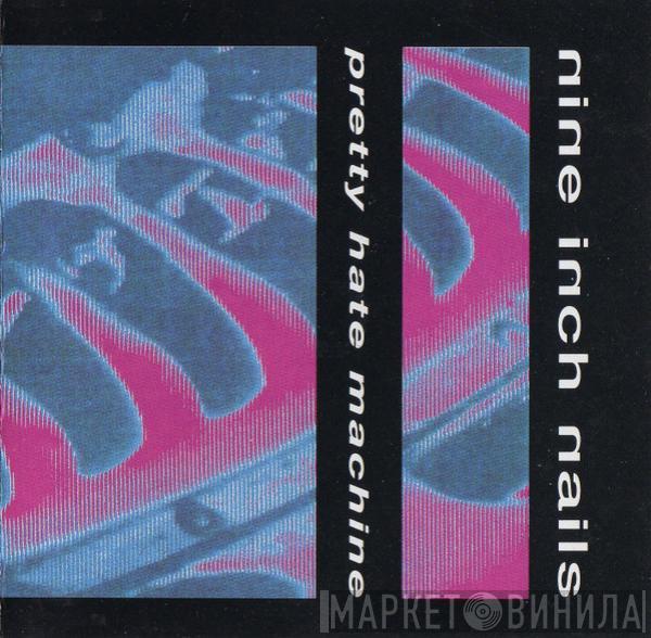  Nine Inch Nails  - Pretty Hate Machine