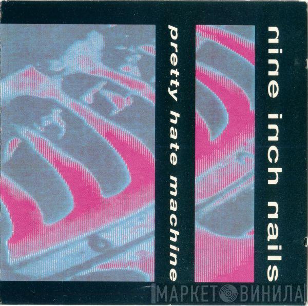  Nine Inch Nails  - Pretty Hate Machine