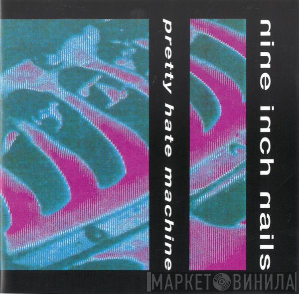  Nine Inch Nails  - Pretty Hate Machine
