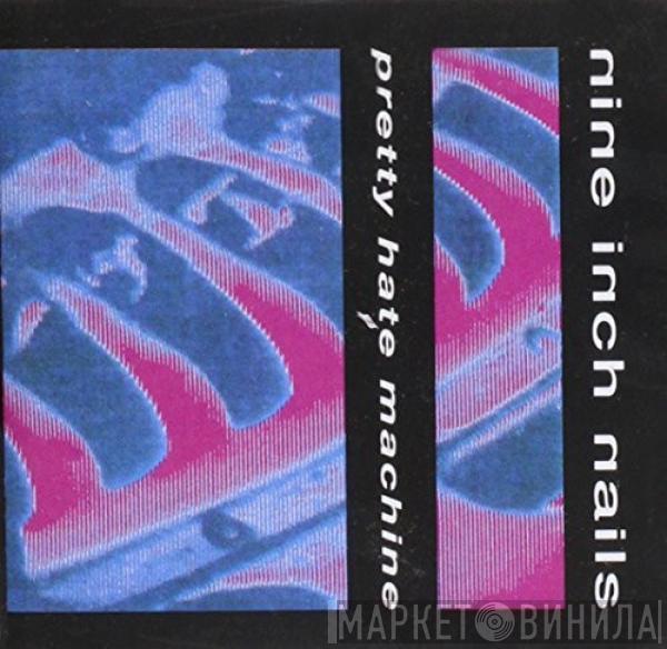  Nine Inch Nails  - Pretty Hate Machine