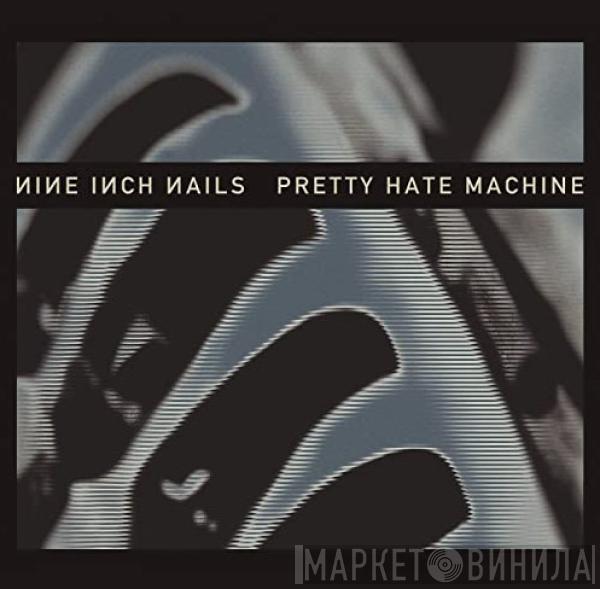  Nine Inch Nails  - Pretty Hate Machine