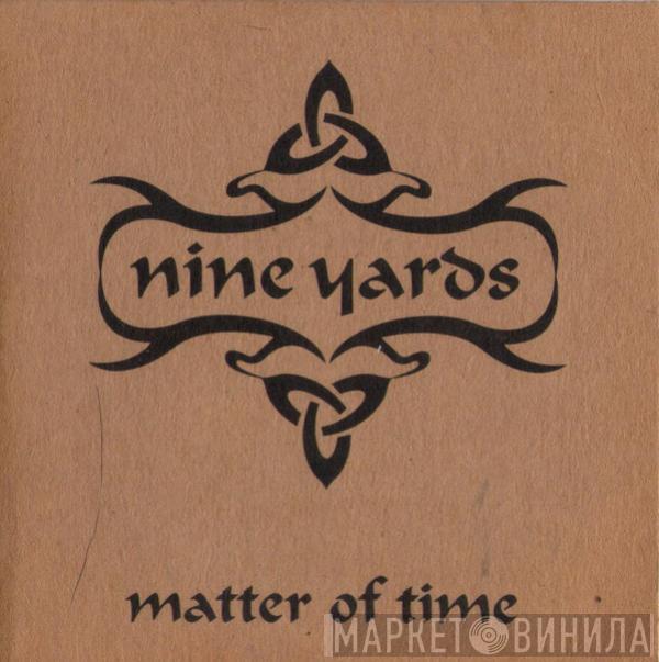 Nine Yards - Matter Of Time